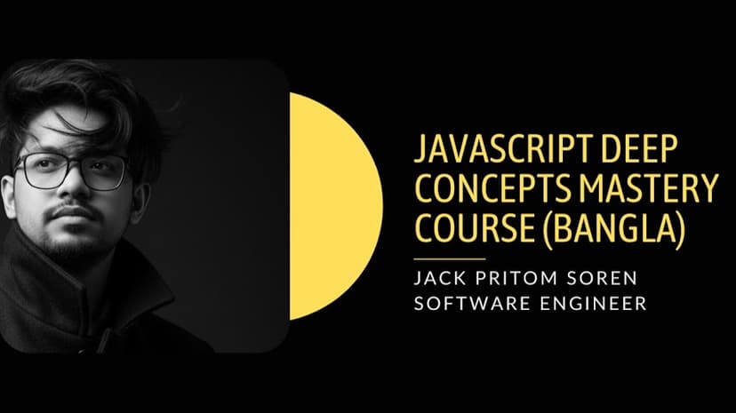 JavaScript Deep Concepts Mastery Course (Bangla)